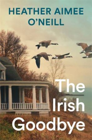 The Irish Goodbye by Heather Aimee O'Neill