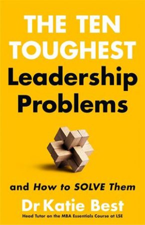 The Ten Toughest Leadership Problems by Katie Best