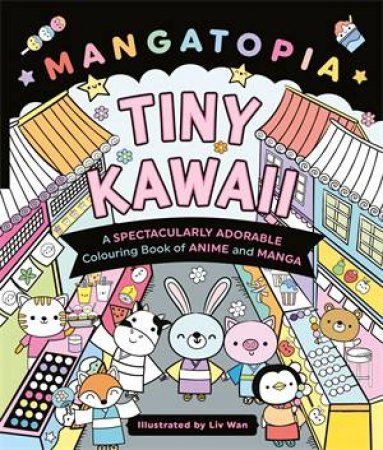 Mangatopia Tiny Kawaii by Liv Wan