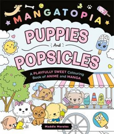 Mangatopia Puppies and Popsicles by Maddie Morales