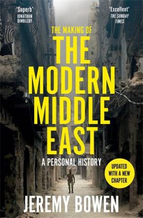 The Making of the Modern Middle East by Jeremy Bowen