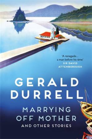 Marrying Off Mother and Other Stories by Gerald Durrell