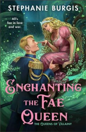 Enchanting the Fae Queen: Queens of Villainy Book 2 by Stephanie Burgis