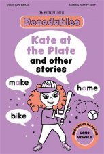 Kingfisher Decodables Kate at the Plate  Long Vowels 1