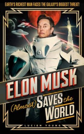 Elon Musk (Almost) Saves The World by Lucien Young