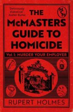 Murder Your Employer The McMasters Guide to Homicide