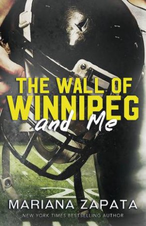 The Wall Of Winnipeg And Me by Mariana Zapata