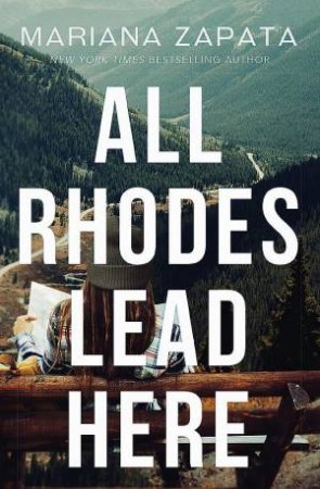 All Rhodes Lead Here by Mariana Zapata