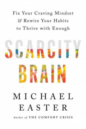 Scarcity Brain by Michael Easter