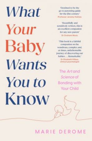 What Your Baby Wants You to Know by Marie Derome
