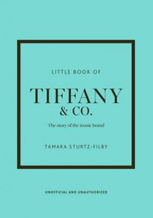 Little Book of Tiffany & Co. by Tamara Sturtz-Filby