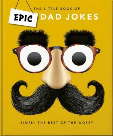 The Little book of Epic Dad Jokes by Orange Hippo!