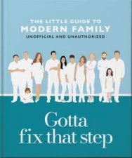 Gotta Fix That Step The Little Guide to Modern Family
