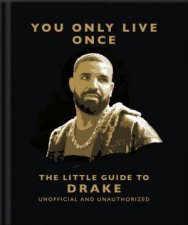 You Only Live Once The Little Guide to Drake
