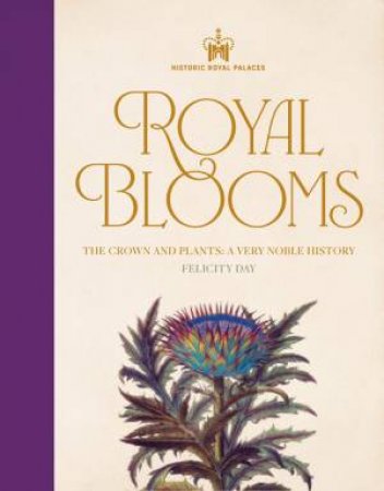 Historic Royal Palaces: Royal Blooms by Felicity Day