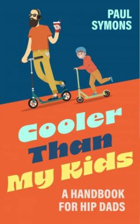 Cooler Than My Kids by Paul Symons