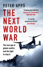 The Next World War The new age of global conflict and the fight to stop it