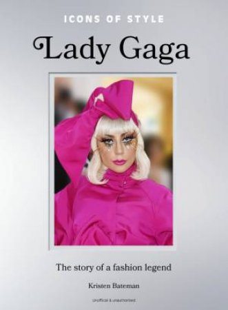 Icons of Style: Lady Gaga by Kristen Bateman