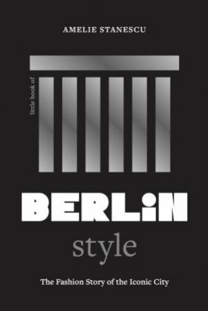 Little Book of Berlin Style by Amelie Stanescu
