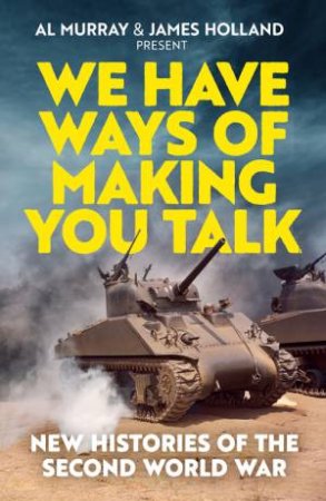 We Have Ways of Making You Talk by Goalhanger Productions