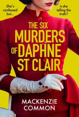 The Six Murders of Daphne St Clair by MacKenzie Common