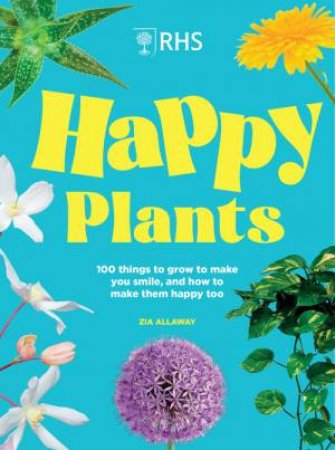 RHS Happy Plants by Zia Allaway