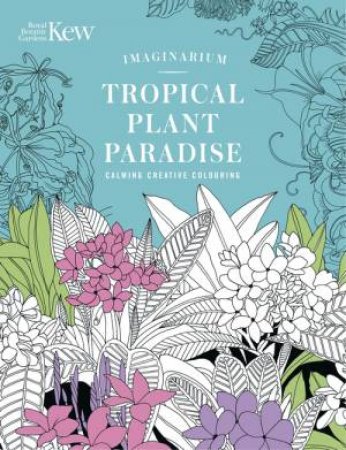 Kew Imaginarium: Tropical Plant Paradise by Oh!