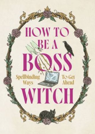 How to Be a Boss Witch by Welbeck & Fee Greening
