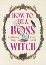 How to Be a Boss Witch