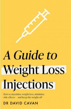 A Guide to Weight Loss Injections by Dr David Cavan