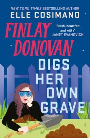 Finlay Donovan Digs Her Own Grave by Elle Cosimano