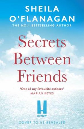 Secrets Between Friends by Sheila O'Flanagan