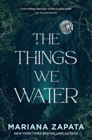 The Things We Water by Mariana Zapata