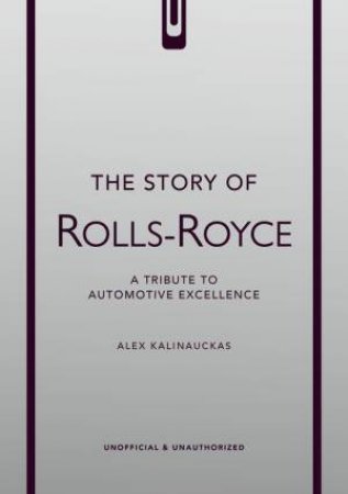 The Story of Rolls-Royce by Alex Kalinauckas