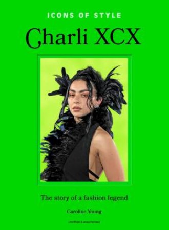 Icons of Style: Charli XCX by Caroline Young