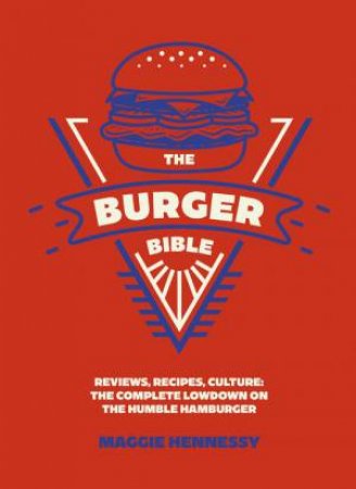 The Burger Bible by Maggie Hennessy