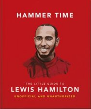 Hammer Time The Little Guide to Lewis Hamilton