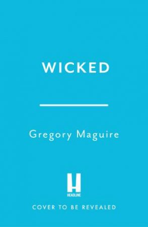 Wicked by Gregory Maguire