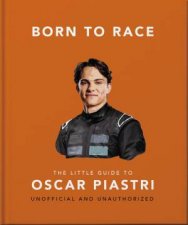 Born to Race The Little Guide to Oscar Piastri