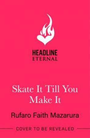 Skate It Till You Make It by Rufaro Faith Mazarura