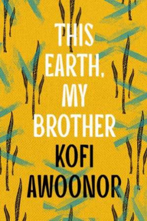 This Earth, My Brother by Kofi Awoonor