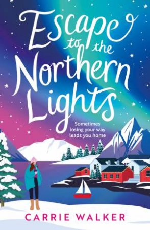 Escape to the Northern Lights by Carrie Walker