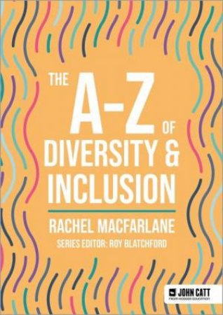 The A-Z of Diversity & Inclusion by Rachel Macfarlane