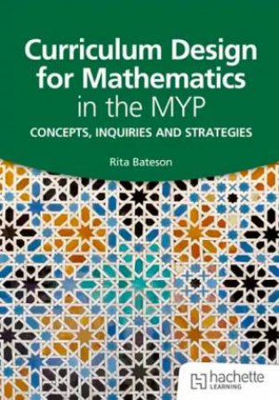 Curriculum Design for Mathematics in the MYP by Rita Bateson