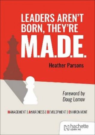Leaders Aren't Born, they're M.A.D.E by Heather Parsons