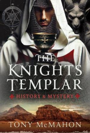 Knights Templar: History & Mystery by TONY MCMAHON