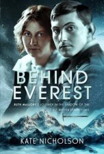 Behind Everest Ruth Mallorys Journey in the Shadow of the First British Expeditions