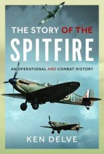 Story of the Spitfire An Operational and Combat History