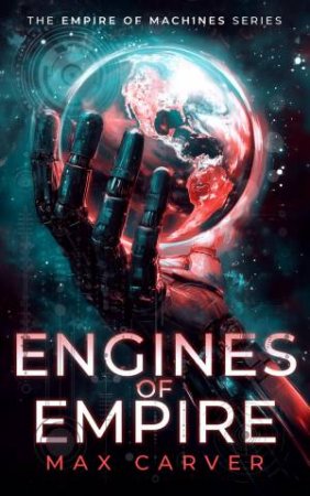 Engines of Empire by Max Carver