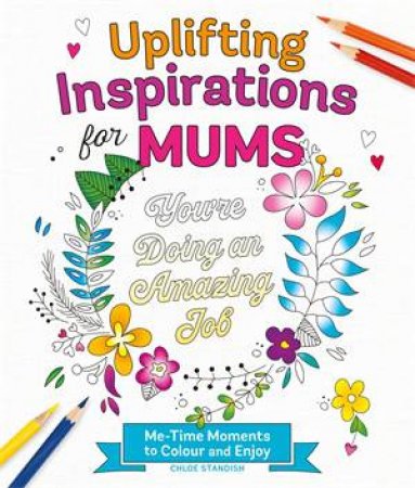Uplifting Inspirations for Mums by Chloe Standish